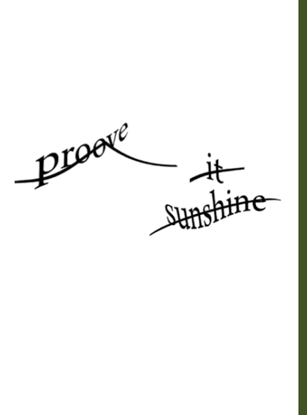 Three crossed out words, they are prove, it, sunshine.